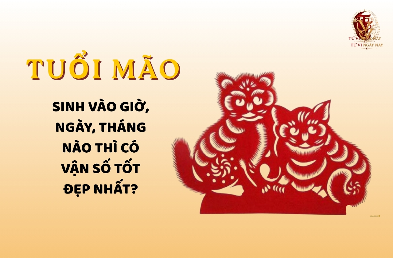 Tuổi Mão sinh vào giờ, ngày, tháng nào thì có vận số tốt đẹp nhất?