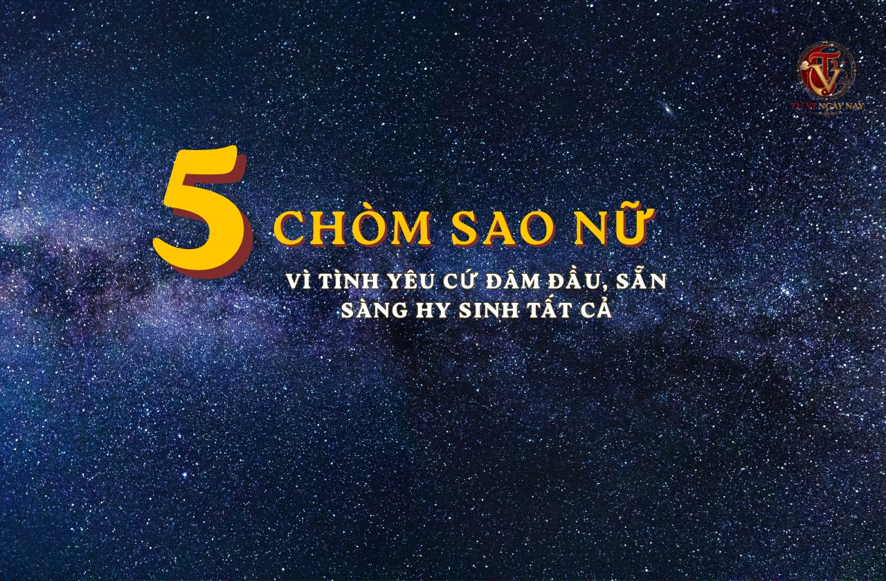 Top 5 chòm sao nữ vì tình yêu cứ đâm đầu, sẵn sàng hy sinh tất cả